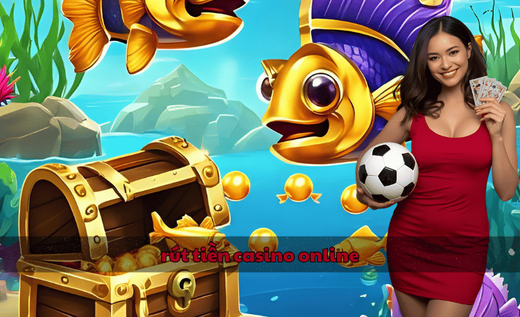 Rút tiền casino online